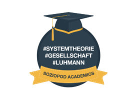 Soziopod Academics 005: Systemtheorie von Niklas Luhmann